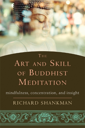 Бумажная книга «The Art and Skill of Buddhist Meditation: Mindfulness, Concentration, and Insight», автор Ричард Шенкман - фото №1