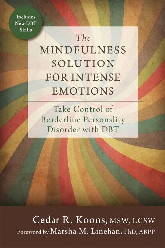 Бумажная книга «The Mindfulness Solution for Intense Emotions: Take Control of Borderline Personality Disorder with DBT», автор Кедр Р. Кунс - фото №1
