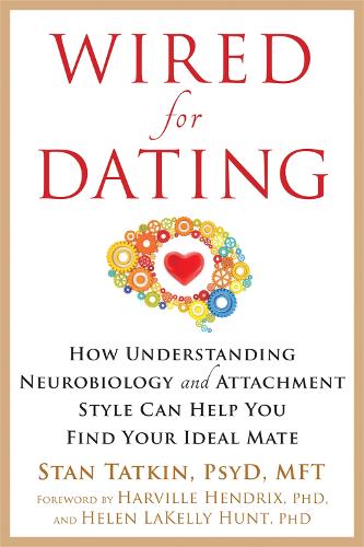 Бумажная книга «Wired for Dating: How Understanding Neurobiology and Attachment Style Can Help You Find Your Ideal Mate», автор Стэн Таткин - фото №1