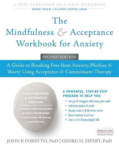 Бумажная книга «The Mindfulness and Acceptance Workbook for Anxiety: A Guide to Breaking Free From Anxiety, Phobias, and Worry Using Acceptance and Commitment Therapy», авторов Георг Х. Эйферт, Джон П. Форсайт - фото №1