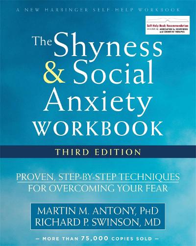 Паперова книга «The Shyness and Social Anxiety Workbook, 3rd Edition: Proven, Step-by-Step Techniques for Overcoming Your Fear», авторів Мартін М. Антоній, Річард П. Свінсон - фото №1