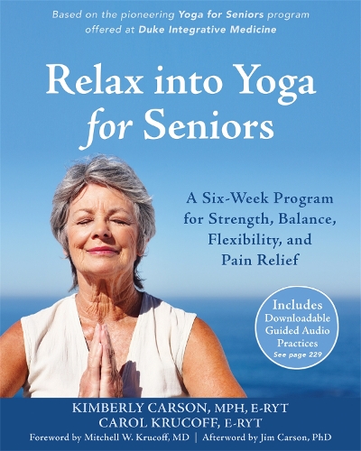 Бумажная книга «Relax into Yoga for Seniors: A Six-Week Program for Strength, Balance, Flexibility, and Pain Relief», авторов Кэрол Крукофф, Кимберли Карсон - фото №1