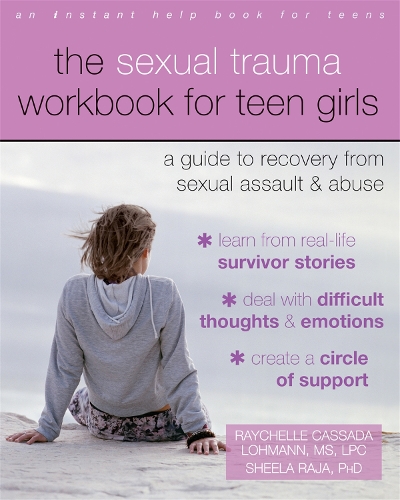 Бумажная книга «The Sexual Trauma Workbook for Teen Girls: A Guide to Recovery from Sexual Assault and Abuse», авторов Рэйчелль Кассада Ломанн, Шила Раджа - фото №1