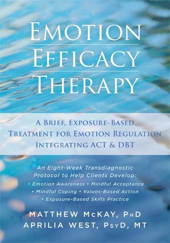 Паперова книга «Emotion Efficacy Therapy: A Brief, Exposure-Based Treatment for Emotion Regulation Integrating ACT and DBT», авторів Ейпрілыя Вест, Метью Маккей - фото №1