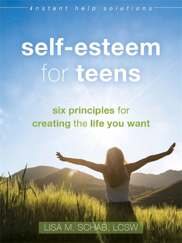 Бумажная книга «Self-Esteem for Teens: Six Principles for Creating the Life You Want», автор Лиза М. Шаб - фото №1
