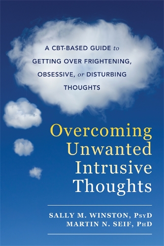 Бумажная книга «Overcoming Unwanted Intrusive Thoughts: A CBT-Based Guide to Getting Over Frightening, Obsessive, or Disturbing Thoughts», авторов Мартин Н. Сейф, Салли М. Уинстон - фото №1