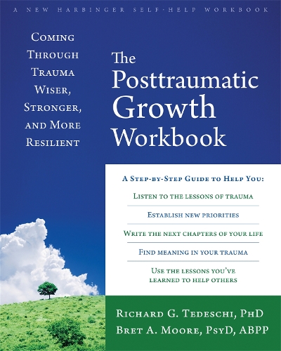 Паперова книга «The Post-Traumatic Growth Workbook: Coming Through Trauma Wiser, Stronger, and More Resilient», авторів Брет А. Мур, Річард Г. Тедескі - фото №1