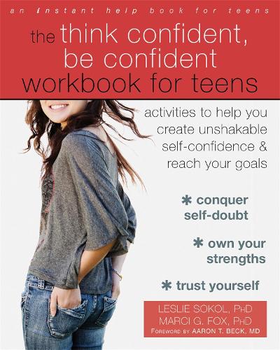 Бумажная книга «The Think Confident, Be Confident Workbook for Teens: Activities to Help You Create Unshakable Self-Confidence and Reach Your Goals», авторов Лесли Сокол, Марси Г. Фокс - фото №1