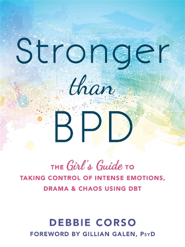 Бумажная книга «Stronger Than BPD: The Girl's Guide to Taking Control of Intense Emotions, Drama and Chaos Using DBT», авторов Дебби Корсо, Кэтрин К. Холт - фото №1