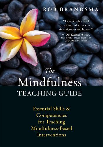 Паперова книга «The Mindfulness Teaching Guide: Essential Skills and Competencies for Teaching Mindfulness-Based Interventions», автор Роб Брандсма - фото №1