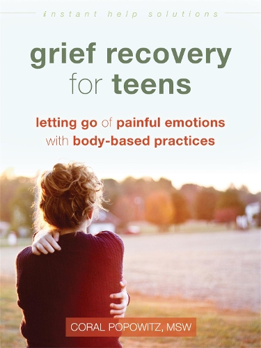Бумажная книга «Grief Recovery for Teens: Letting Go of Painful Emotions with Body-Based Practices», автор Корал Поповиц - фото №1
