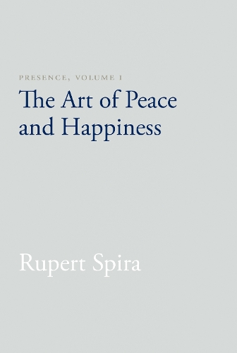 Паперова книга «Presence, Volume I: The Art of Peace and Happiness», автор Руперт Спіра - фото №1