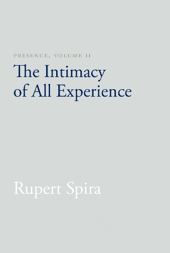 Паперова книга «Presence, Volume II: The Intimacy of All Experience», автор Руперт Спіра - фото №1