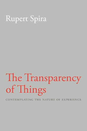 Паперова книга «Transparency of Things: Contemplating the Nature of Experience», автор Руперт Спіра - фото №1