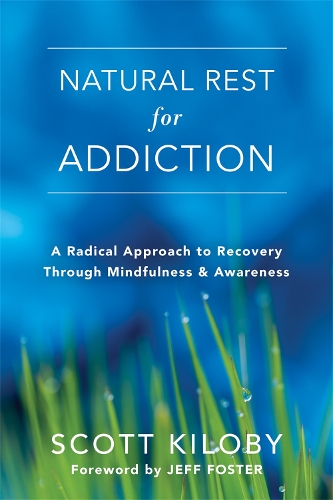 Бумажная книга «Natural Rest for Addiction: A Radical Approach to Recovery Through Mindfulness and Awareness», автор Скотт Килоби - фото №1