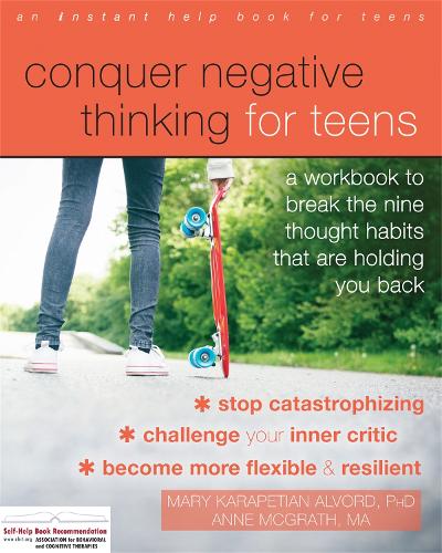 Бумажная книга «Conquer Negative Thinking for Teens: A Workbook to Break the Thought Habits That Are Holding You Back», авторов Энн МакГрат, Мэри Карапетян Алворд - фото №1