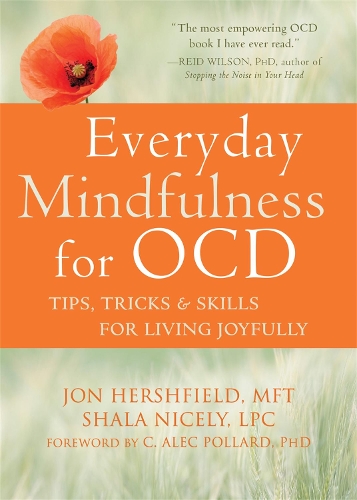 Бумажная книга «Everyday Mindfulness for OCD: Tips, Tricks, and Skills for Living Joyfully», авторов Джон Хершфилд, Шала Никели - фото №1