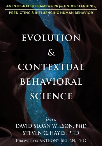[object Object] «Evolution and Contextual Behavioral Science: An Integrated Framework for Understanding, Predicting, and Influencing Human Behavior», авторов Энтони Биглан, Дэвид С. Уилсон, Стивен К. Хейс - фото №1