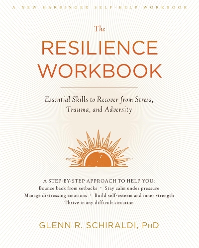 Бумажная книга «The Resilience Workbook: Essential Skills to Recover from Stress, Trauma, and Adversity», автор Гленн Р. Ширальди - фото №1