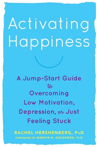 Бумажная книга «Activating Happiness: A Jump-Start Guide to Overcoming Low Motivation, Depression, or Just Feeling Stuck», автор Рэйчел Хершенберг - фото №1