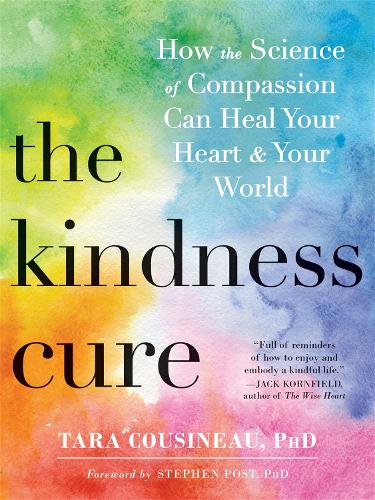 Бумажная книга «The Kindness Cure: How the Science of Compassion Can Heal Your Heart and Your World», автор Тара Кузино - фото №1