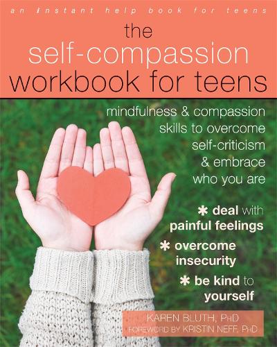 Бумажная книга «The Self-Compassion Workbook for Teens: Mindfulness and Compassion Skills to Overcome Self-Criticism and Embrace Who You Are», авторов Карен Блут, Кристин Нефф - фото №1