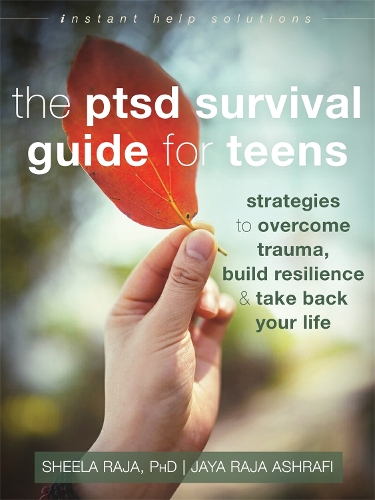 Бумажная книга «The PTSD Survival Guide for Teens: Strategies to Overcome Trauma, Build Resilience, and Take Back Your Life», авторов Джая Ашрафи, Шила Раджа - фото №1