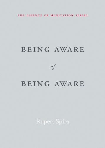 Бумажная книга «Being Aware of Being Aware: The Essence of Meditation, Volume 1», автор Руперт Спира - фото №1
