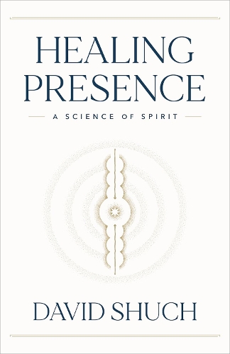 Бумажная книга «Healing Presence : A Science of Spirit», автор Дэвид Шуч - фото №1