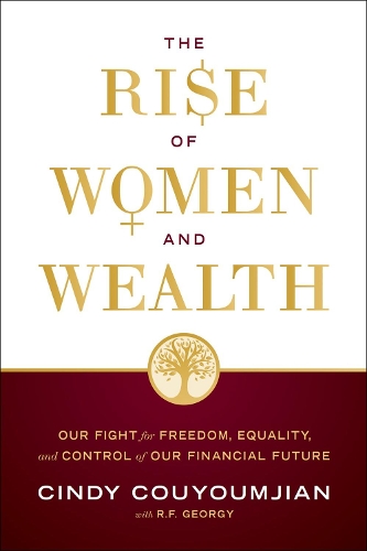 Paper book «The Rise of Women and Wealth: Our Fight for Freedom, Equality, and Control of Our Financial Future», author Cindy Couyoumjian - фото №1