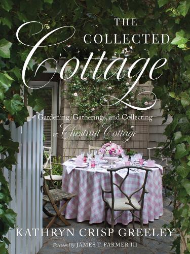 Бумажная книга «The Collected Cottage:  Gardening, Gatherings, and Collecting at Chestnut Cottage», автор Кэтрин Крисп Грили - фото №1