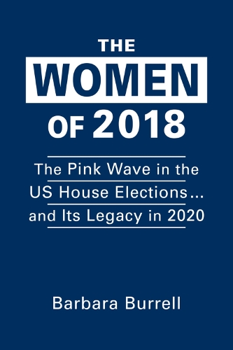 Бумажная книга «The Women of 2018: The Pink Wave in the US House Elections ... and Its Legacy in 2020», автор Барбара Баррел - фото №1