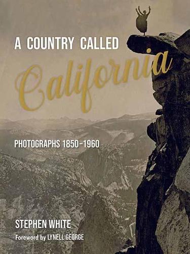 Бумажная книга «A Country Called California: Photographs 1850-1960», автор Стивен Уайт - фото №1