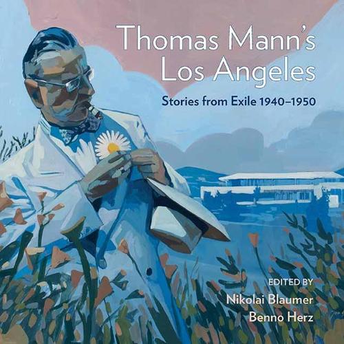 Паперова книга «Thomas Mann's Los Angeles: Stories from Exile 1940-1952», авторів Бенно Герц, Ніколай Блаум - фото №1