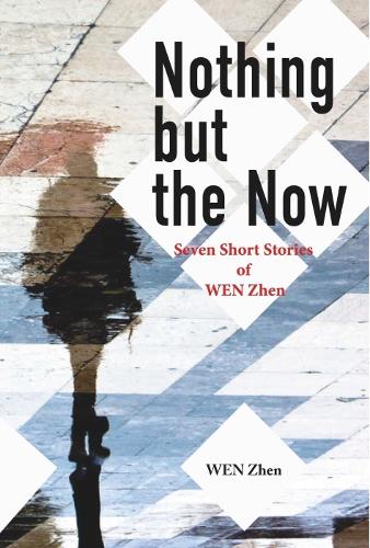 Паперова книга «Nothing but the Now: Seven Short Stories by WEN Zhen», автор Чжен Вень - фото №1