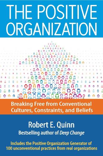 Бумажная книга «The Positive Organization: Breaking Free from Conventional Cultures, Constraints, and Beliefs», автор Роберт Э. Куинн - фото №1