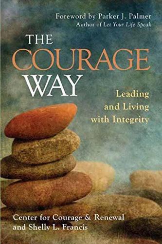 Паперова книга «Courage Way: Leading and Living with Integrity», авторів Center For Courage and Renew, Шеллі Л. Френсіс - фото №1