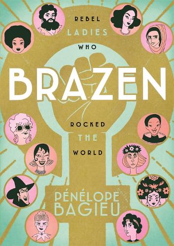 Паперова книга «Brazen: Rebel Ladies Who Rocked the World», автор Пенелопа Баґ'є - фото №1