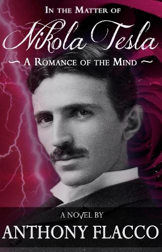 Бумажная книга «In the Matter of Nikola Tesla: A Romance of the Mind», автор Энтони Флакко - фото №1