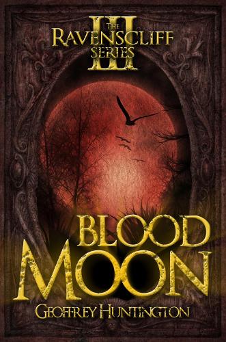 Бумажная книга «Blood Moon: The Ravenscliff Series - Book Three», автор Джеффри Хантингтон - фото №1