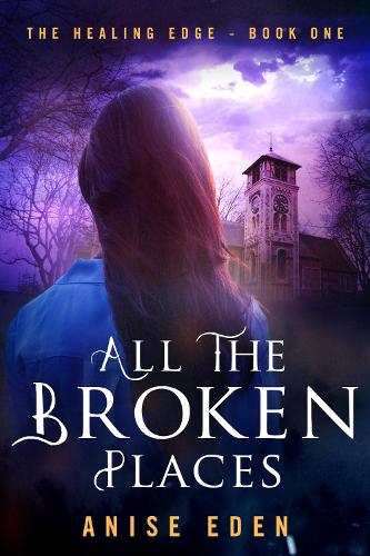 Бумажная книга «All the Broken Places: The Healing Edge - Book One», автор Анис Иден - фото №1