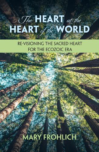 Бумажная книга «The Heart at the Heart of the World: Re-visioning the Sacred Heart for the Ecozoic Era», автор Мэри Фролих - фото №1