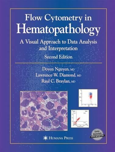 Бумажная книга «Flow Cytometry in Hematopathology: A Visual Approach to Data Analysis and Interpretation», авторов Дойен Т. Нгуен, Лоуренс В. Даймонд, Рауль К. Брейлан - фото №1