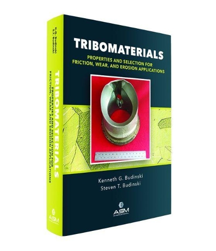 Бумажная книга «Tribomaterials: Properties and Selection of Materials for Friction, Wear, and Erosion Applications», авторов Кеннет Г. Будински, Стивен Т. Будински - фото №1