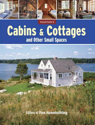 Паперова книга «Cabins & Cottages and Other Small Spaces», автор Fine Homebuildi - фото №1
