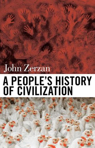 Паперова книга «A People's History of Civilization», автор Джон Зерзан - фото №1