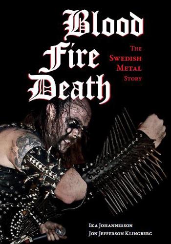 Бумажная книга «Blood, Fire, Death: The Swedish Metal Story», автор Ика Йоханнессон - фото №1