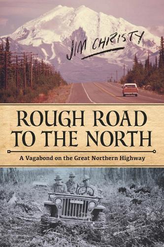 Бумажная книга «Rough Road to the North: A Vagabond on the Great Northern Highway», автор Джим Кристи - фото №1