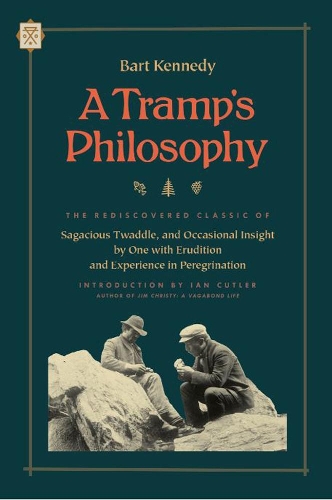 Бумажная книга «A Tramp's Philosophy: The Rediscovered Classic of Sagacious Twaddle, and Occasional Insight by One with Erudition and Experience in Peregrination», автор Барт Кеннеди - фото №1