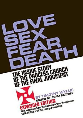 Паперова книга «Love Sex Fear Death: The Inside Story of the Process Church of the Final Judgment - Expanded Edition», автор Тімоті Вайллі - фото №1